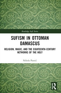 Couverture_Sufism in Ottoman Damascus