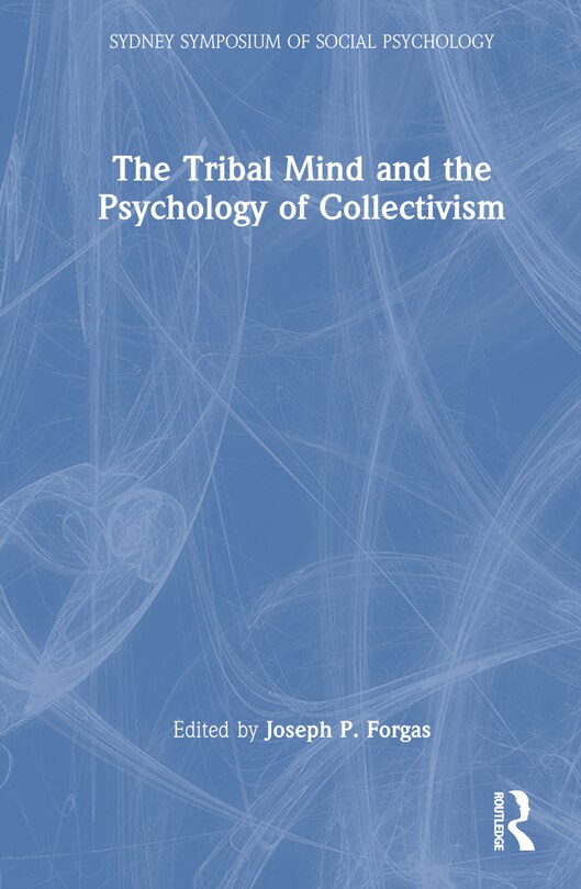 Front cover_The Tribal Mind and the Psychology of Collectivism