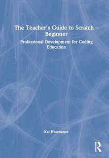 Front cover_The Teacher's Guide to Scratch - Beginner