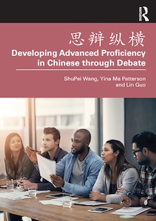 Front cover_e c Developing Advanced Proficiency in Chinese through Debate