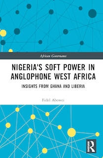 Couverture_Nigeria's Soft Power in Anglophone West Africa