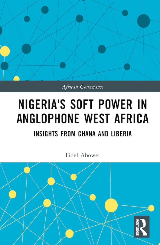 Couverture_Nigeria's Soft Power in Anglophone West Africa