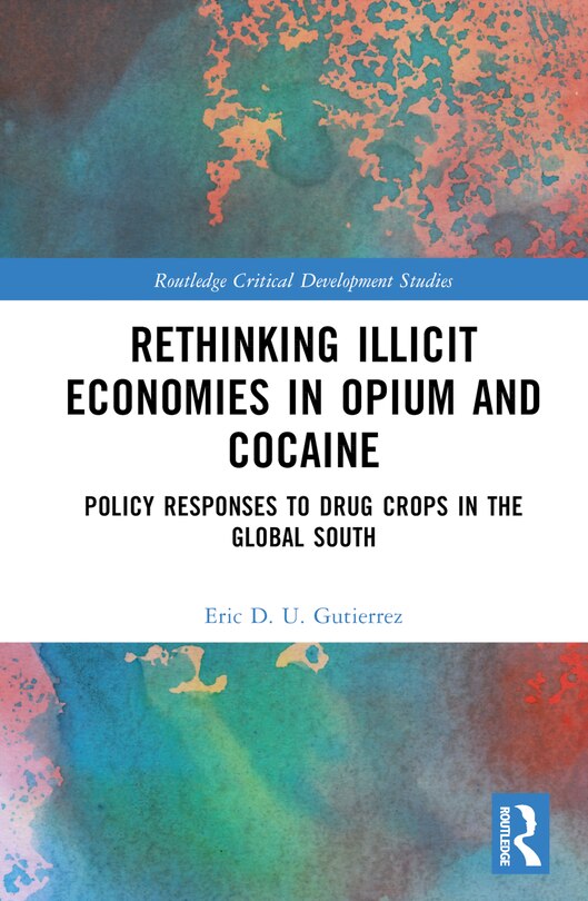 Front cover_Rethinking Illicit Economies in Opium and Cocaine