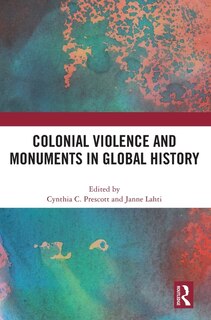 Front cover_Colonial Violence and Monuments in Global History