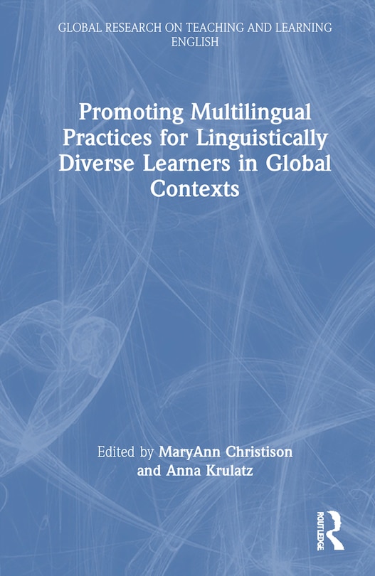 Front cover_Promoting Multilingual Practices for Linguistically Diverse Learners in Global Contexts