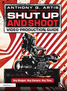 Front cover_The Shut Up and Shoot Video Production Guide