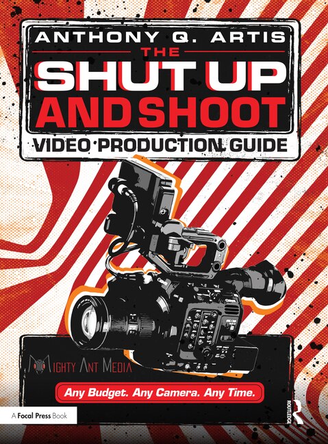 Front cover_The Shut Up and Shoot Video Production Guide