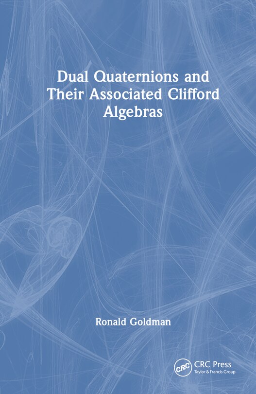 Front cover_Dual Quaternions and Their Associated Clifford Algebras