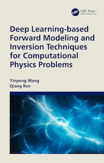 Front cover_Deep Learning-based Forward Modeling and Inversion Techniques for Computational Physics Problems