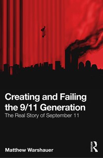 Front cover_Creating and Failing the 9/11 Generation