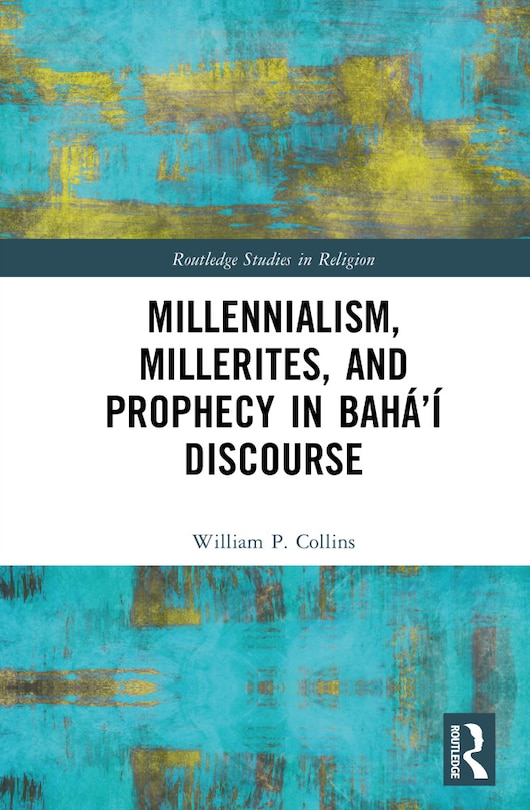 Couverture_Millennialism, Millerites, and Prophecy in Baha'i Discourse