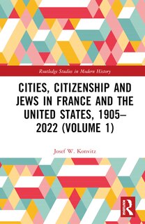 Front cover_Cities, Citizenship and Jews in France and the United States, 1905-2022 (Volume 1)