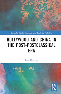 Front cover_Hollywood and China in the Post-postclassical Era