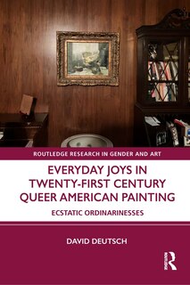 Front cover_Everyday Joys in Twenty-First Century Queer American Painting