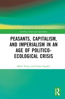 Front cover_Peasants, Capitalism, and Imperialism in an Age of Politico-Ecological Crisis
