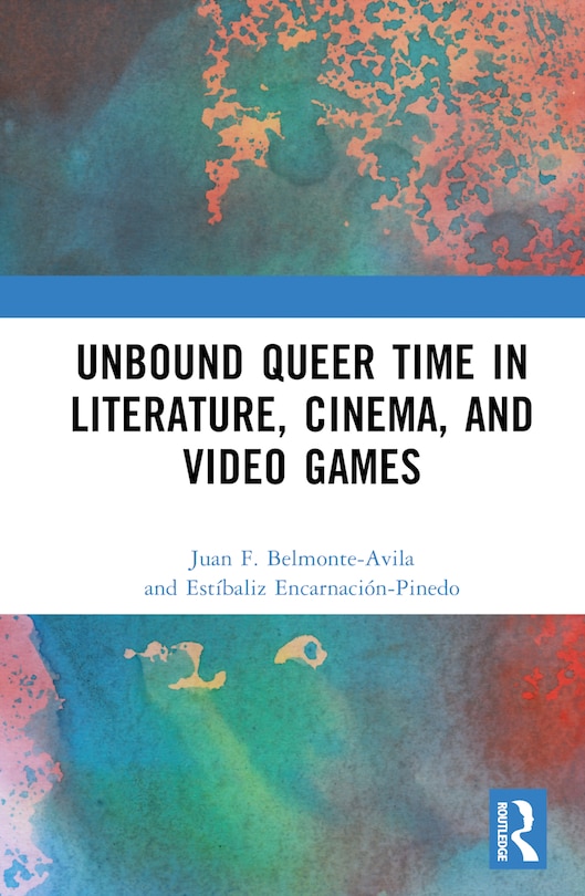 Front cover_Unbound Queer Time in Literature, Cinema, and Video Games