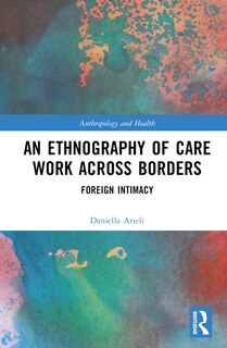 Front cover_An Ethnography of Care Work Across Borders