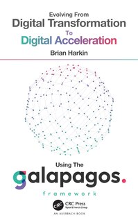 Front cover_Evolving from Digital Transformation to Digital Acceleration Using The Galapagos Framework