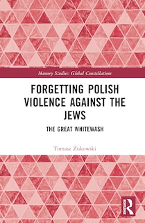 Front cover_Forgetting Polish Violence Against the Jews