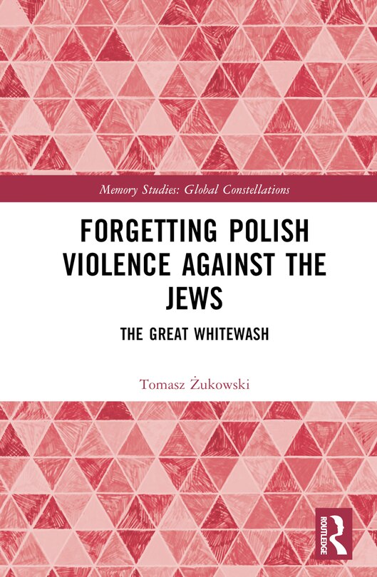 Front cover_Forgetting Polish Violence Against the Jews