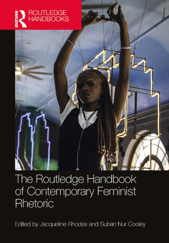 Front cover_The Routledge Handbook of Contemporary Feminist Rhetoric
