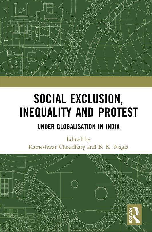 Front cover_Social Exclusion, Inequality and Protest Under Globalisation in India