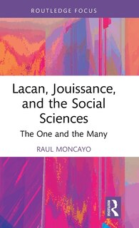 Front cover_Lacan, Jouissance, and the Social Sciences