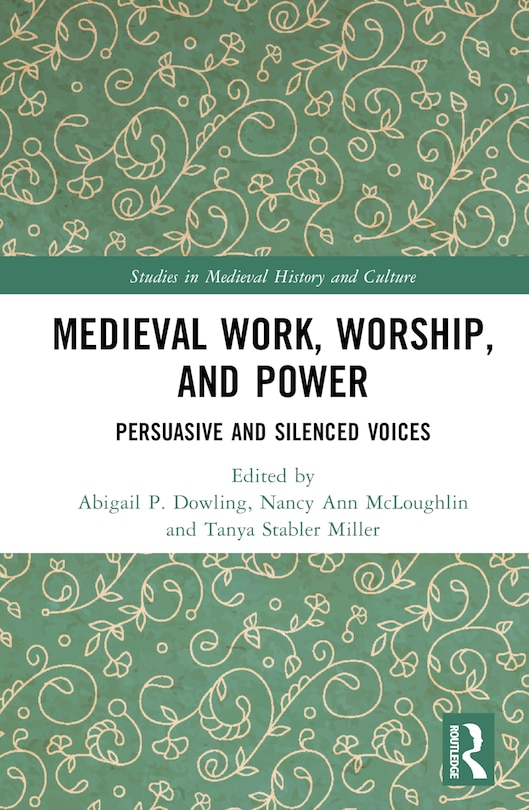 Front cover_Medieval Work, Worship, and Power