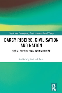 Couverture_Darcy Ribeiro, Civilisation and Nation