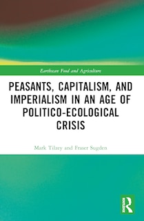 Front cover_Peasants, Capitalism, and Imperialism in an Age of Politico-Ecological Crisis