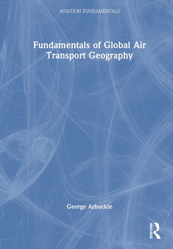 Front cover_Fundamentals of Global Air Transport Geography