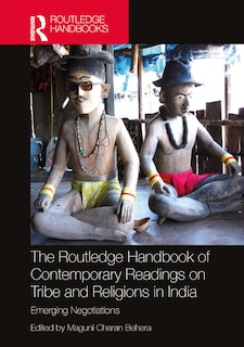 Front cover_The Routledge Handbook of Contemporary Readings on Tribe and Religions in India