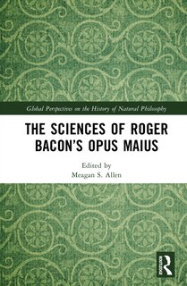Front cover_The Sciences of Roger Bacon's Opus Maius