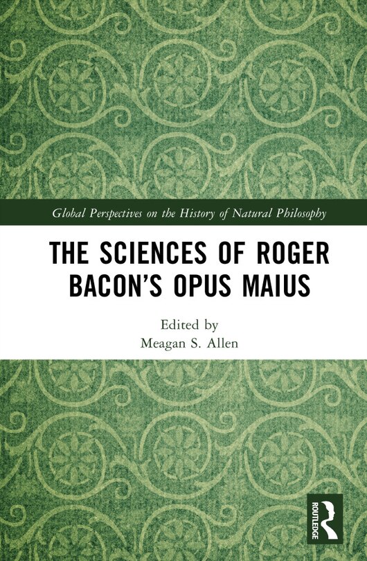Front cover_The Sciences of Roger Bacon's Opus Maius
