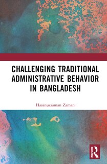 Front cover_Challenging Colonial Administrative Behavior in Bangladesh