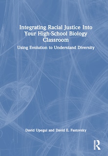 Front cover_Integrating Racial Justice Into Your High-School Biology Classroom