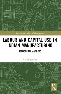 Front cover_Labour and Capital Use in Indian Manufacturing