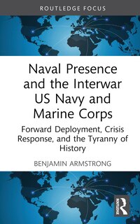 Couverture_Naval Presence and the Interwar US Navy and Marine Corps