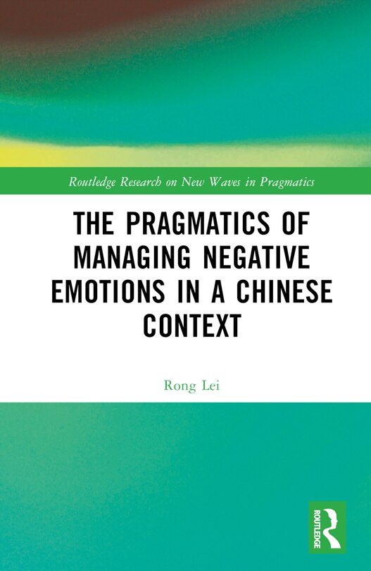 Front cover_The Pragmatics of Managing Negative Emotions in a Chinese Context