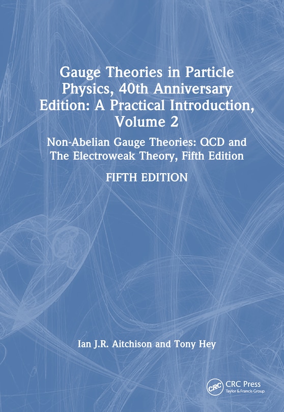 Front cover_Gauge Theories in Particle Physics, 40th Anniversary Edition