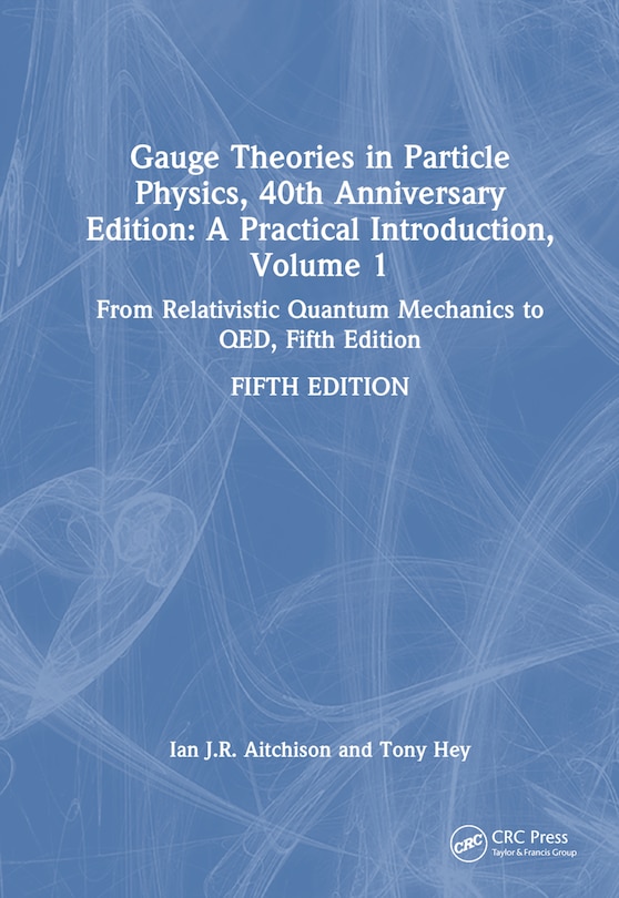 Front cover_Gauge Theories in Particle Physics, 40th Anniversary Edition