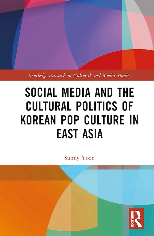 Couverture_Social Media and the Cultural Politics of Korean Pop Culture in East Asia