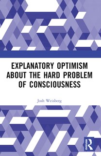 Front cover_Explanatory Optimism about the Hard Problem of Consciousness