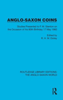 Anglo-Saxon Coins: Studies presented to F.M. Stenton on the Occasion of his 80th Birthday, 17 May 1960