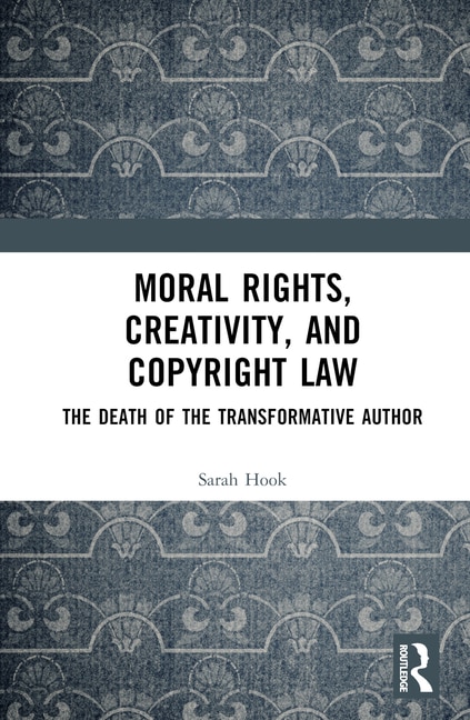 Couverture_Moral Rights, Creativity, and Copyright Law