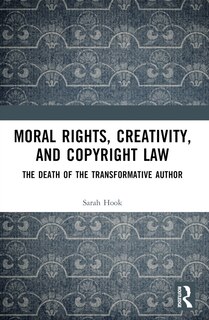 Front cover_Moral Rights, Creativity, and Copyright Law