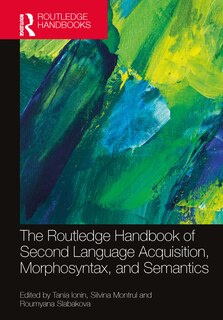 The Routledge Handbook of Second Language Acquisition, Morphosyntax, and Semantics