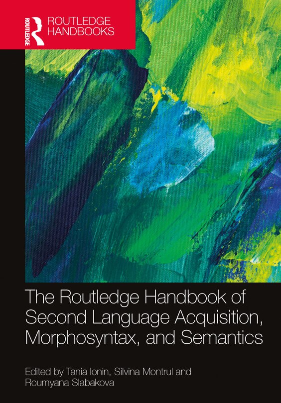 Front cover_The Routledge Handbook of Second Language Acquisition, Morphosyntax, and Semantics