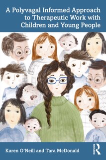 Front cover_A Polyvagal Informed Approach to Therapeutic Work with Children and Young People