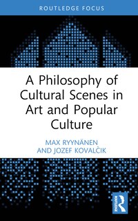 Front cover_A Philosophy of Cultural Scenes in Art and Popular Culture